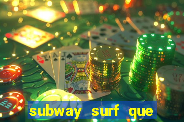 subway surf que ganha dinheiro link